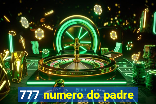 777 numero do padre